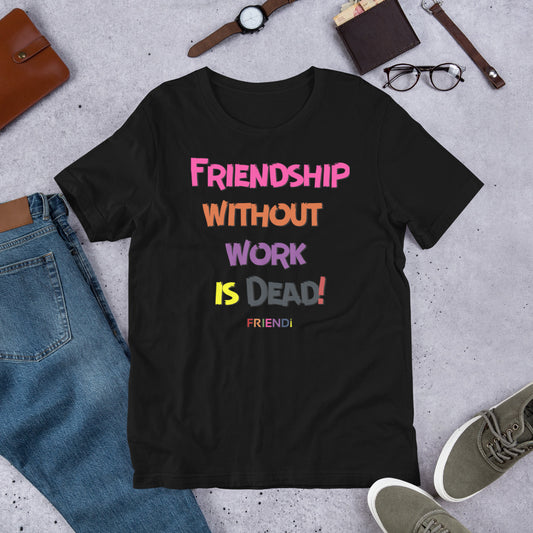 Friendship + Work Unisex t-shirt