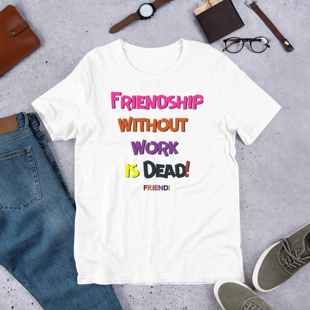 Friendship + Work Unisex t-shirt